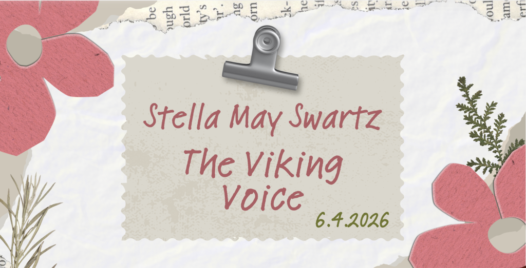 Stella May Swartz : The Viking Voice 6.4.2026