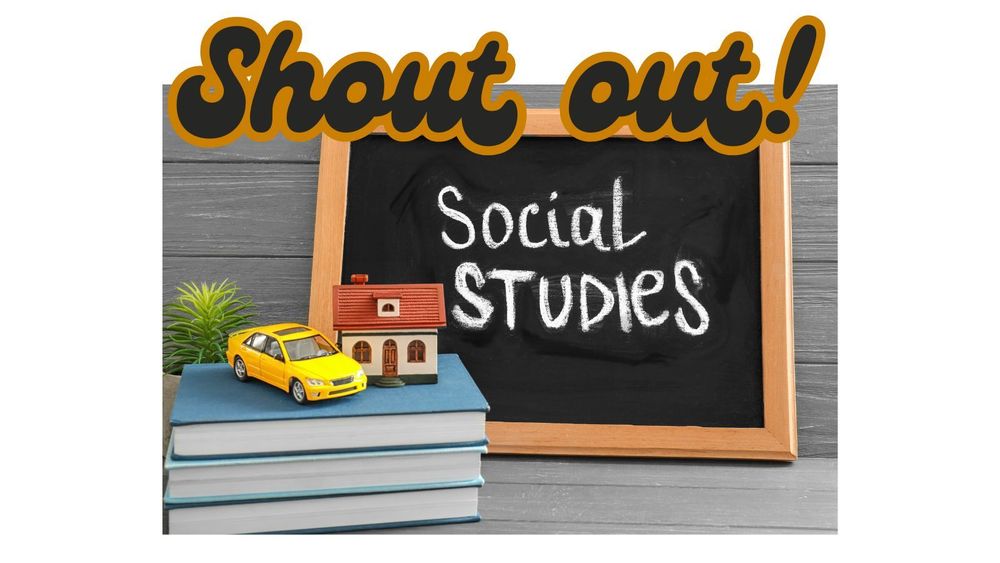 Social Studies Department Shout Out