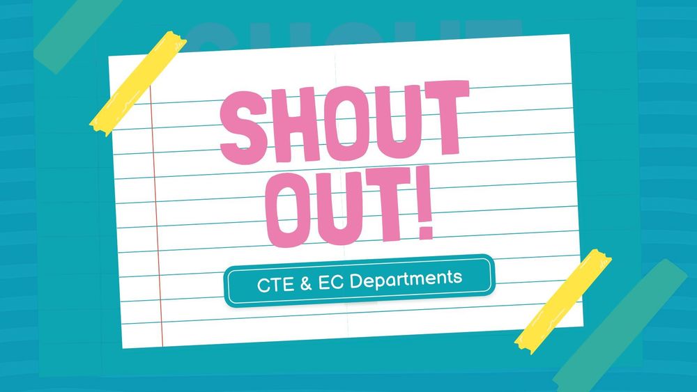 Shout out: CTE and EC Department