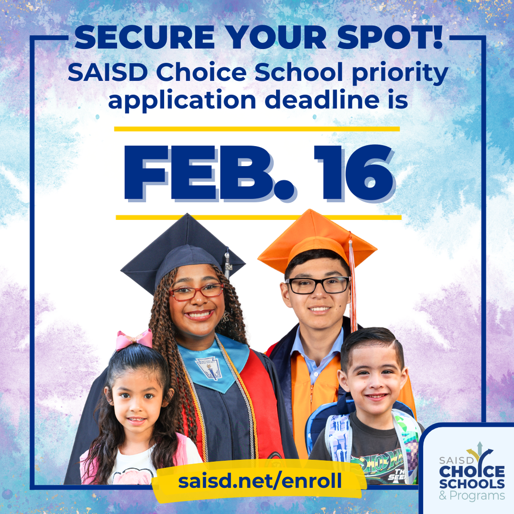 Secure your spot! | SAISD Choice School Priority application deadline is Feb. 16!