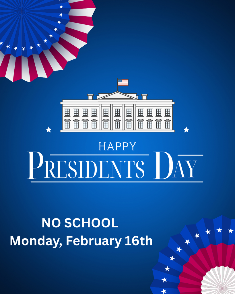 President's Day: No School Monday, February 16th