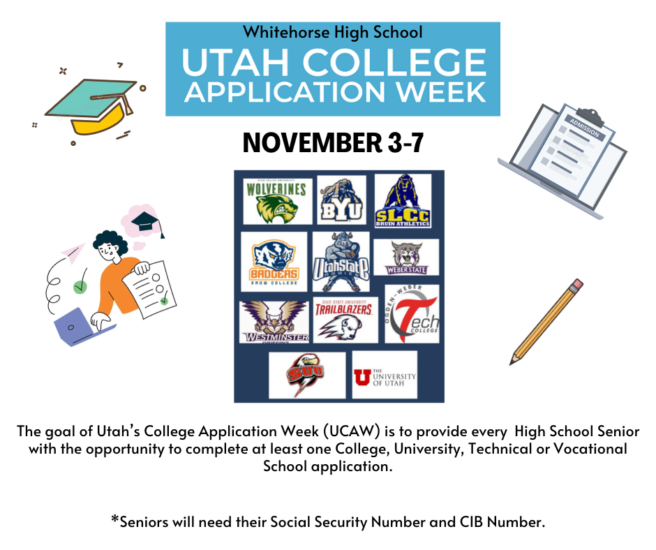 We are hosting Utah College Application Week from November 3-7. The goal is to provide every High School Senior with the opportunity to complete at least one College, University, Technical or Vocational School application. Seniors will need their Social Security and CIB Numbers