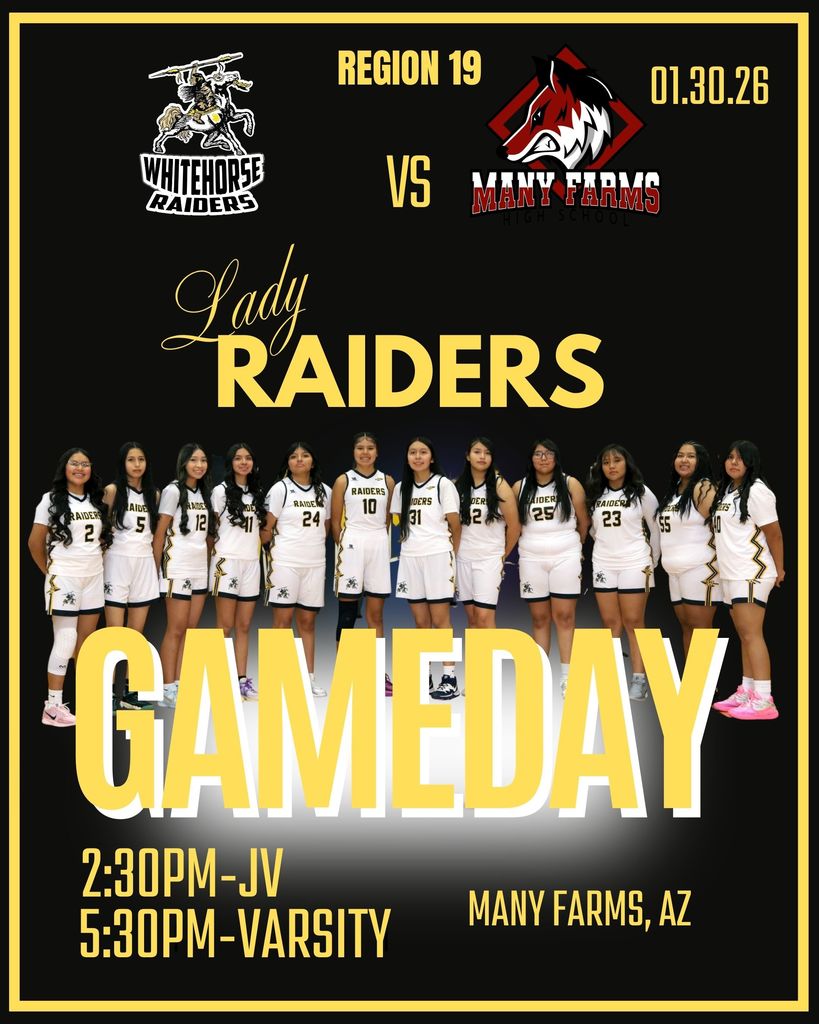 Lady Raiders Basketball is at Many Farms with first game at 2:30 pm. JV Boys also plays at Many Farms at 4 pm.