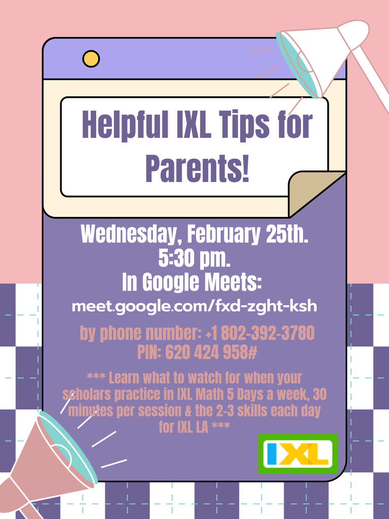Join us for the google meets called "Helpful IXL Tips for Parents" on Wednesday, February 25, at 5:30 pm.