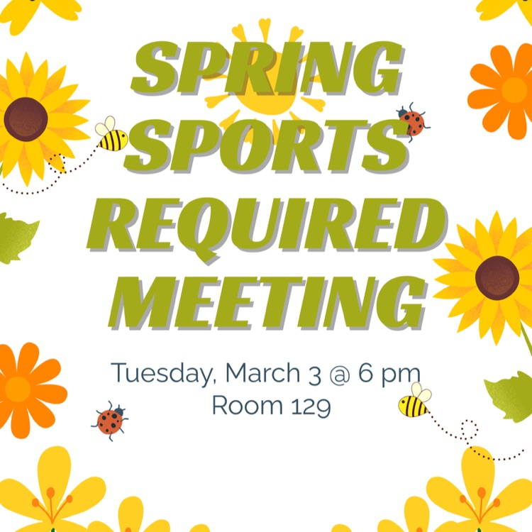 the Spring Sports Required Parent Meeting is on Tuesday, March 3, at 6 pm.