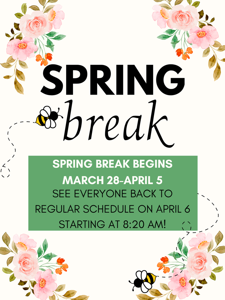 Spring Break is March 28-April 5. Offices are closed. We will want to see all scholars back to school on Monday, April 6, at 8:20 am!