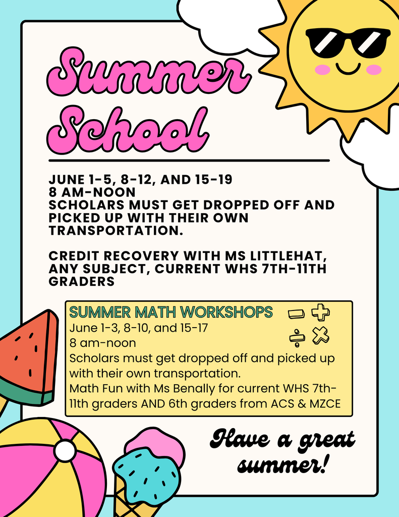 Summer School Credit Recovery runs M-F starting June 1 and ending June 19 from 8 am-noon. Summer Math Workshops are M-W from 8 am-noon.