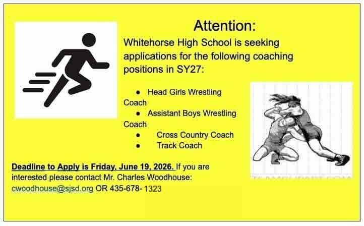 Whitehorse High School is seeking applications for Head Girls Wrestling Coach, Assistant Boys Wrestling Coach, Cross Country Coach, and Track Coach. The deadline to apply is Friday, June 19. If you are interested, please contact Mr Woodhouse (cwoodhouse@sjsd.org OR 435.678.1323).