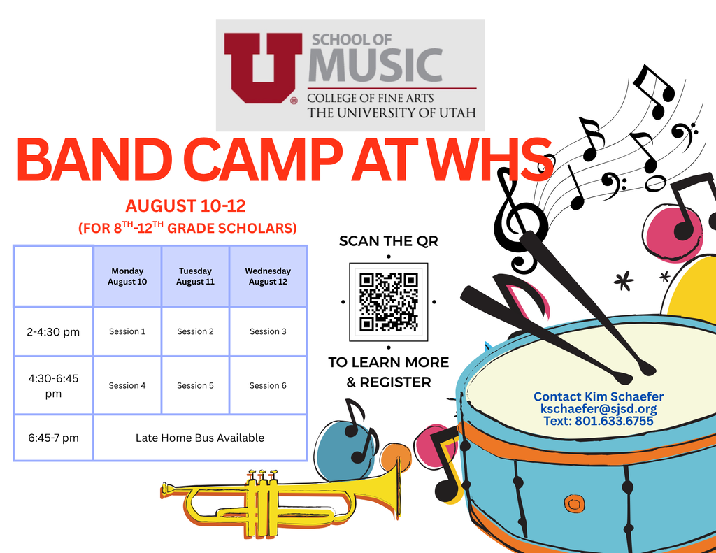 The University of Utah is hosting a Band Camp at WHS on Monday, August 10, through Wednesday, August 12. Please register using the QR Code and plan to arrive on Monday, August 10, at 1:45 pm. The sessions run all three days from 2-4:30 pm and/or from 4:30-6:45 pm. 