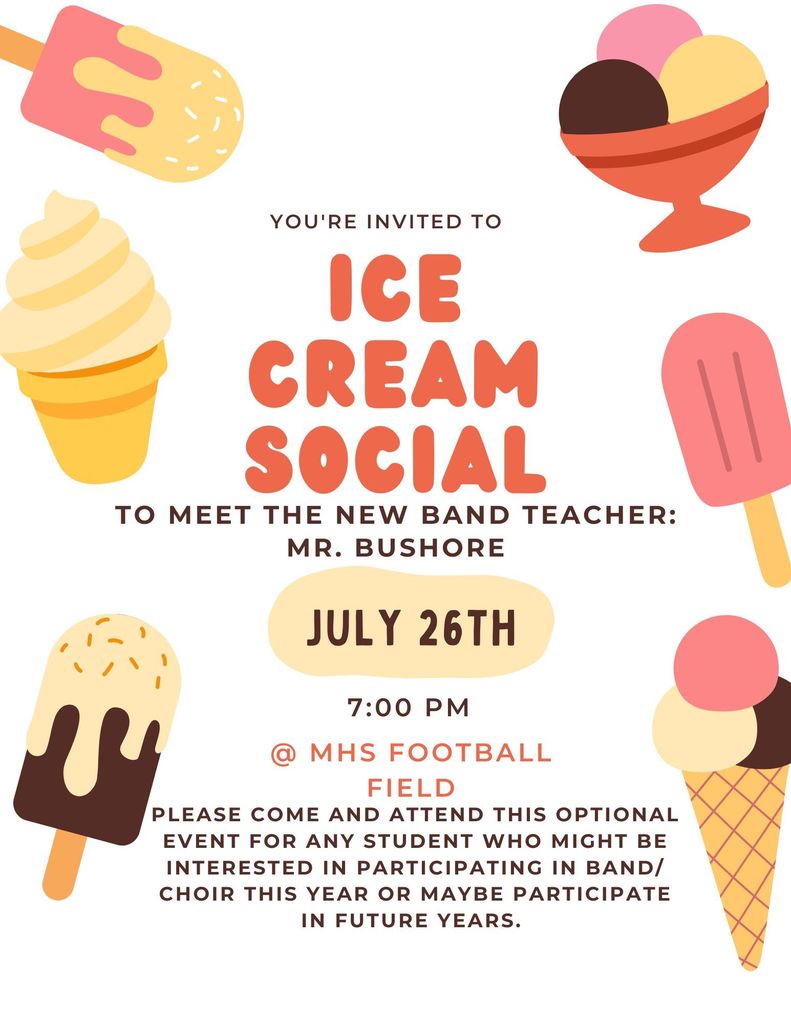 Ice Cream Social for all 6th-12th grade students. This will be to introduce the students to the new band/ choir teacher, Mr. Bushore.