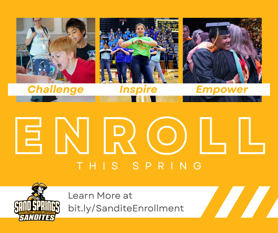 Yellow enrollment banner with three photos showing students learning and celebrating. The images are labeled "Challenge", "Inspire", and "Empower" and the banner reads "ENROLL THIS SPRING" and "Learn More at bit.ly/SanditeEnrollment" with the Sand Springs Sandites logo.