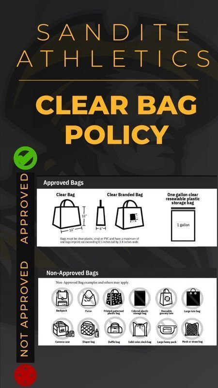 Sandite Athletics Clear Bag Policy graphic. Top section labeled 'Approved Bags' shows three examples: a clear plastic bag up to 12” x 6” x 12”, a clear branded bag that is PVC or vinyl, and a one-gallon clear resealable plastic storage bag. Bottom section labeled 'Non-Approved Bags' shows icons of prohibited items including: backpack, printed or colored bag, colored plastic bag, oversized tote, large non-clear bag, camera case, diaper bag, duffle bag, solid color cloth bag, large fanny pack, and mesh or drawstring bag. A green check mark and the word 'APPROVED' run along the left side next to the approved section, while a red 'X' and 'NOT APPROVED' run along the left side next to the non-approved section.