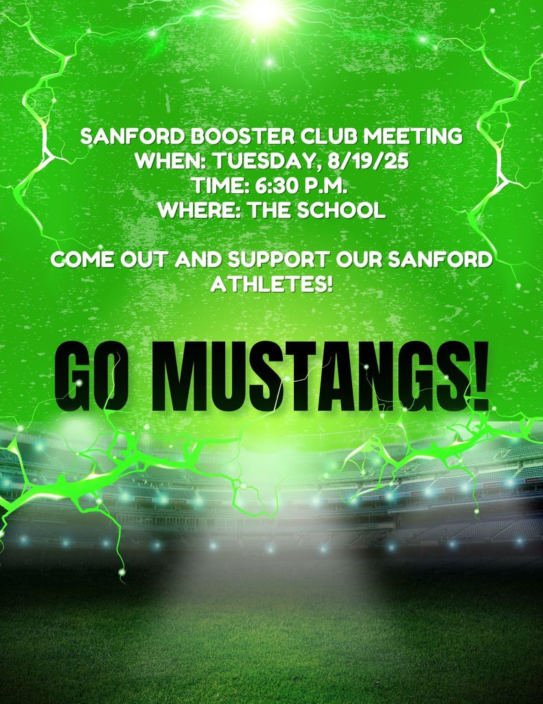 Booster Club Meeting Tuesday, 8/19/25 6:30 p.m. at the school  Come out and support our Sanford athletes!