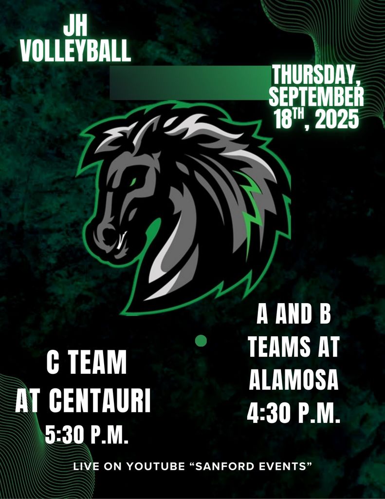 JH Volleyball 9/18/25 C team @ Centauri 5:30 p.m. A and B teams @ Alamosa 4:30 p.m. Live on YouTube "Sanford Events" Go Mustangs!