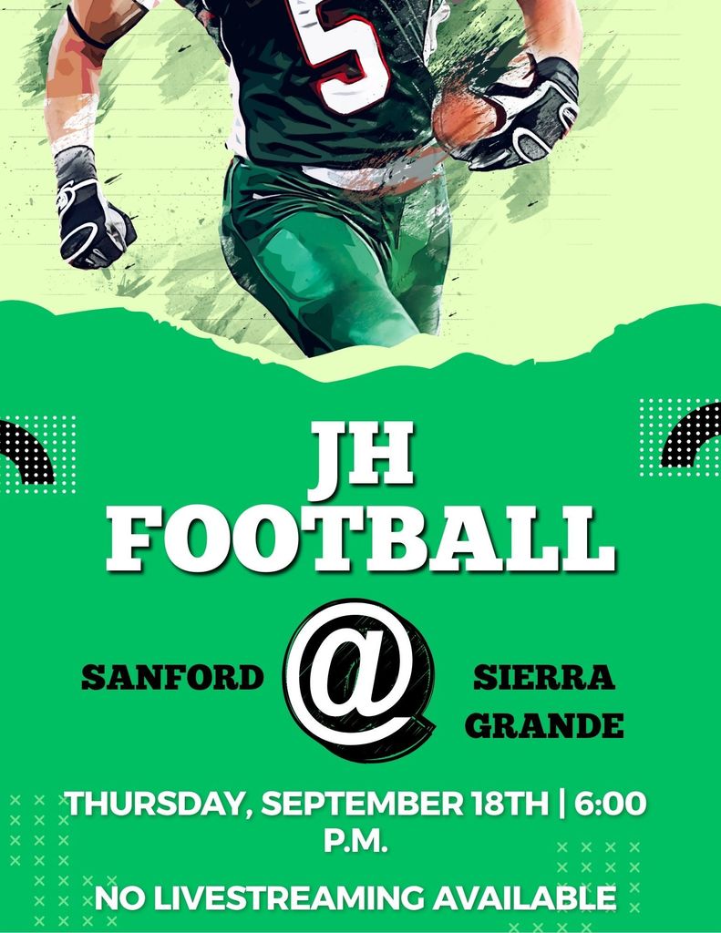 JH Football @ Sierra Grande Thursday, 9/18/25 6:00 p.m. No livestreaming available