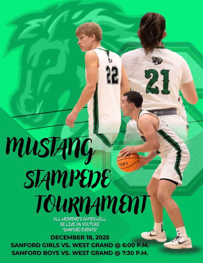 Mustangs vs. West Grand 12/18/25 varsity girls 6:00 p.m. varsity boys 7:30 p.m. Live on YouTube "Sanford Events"