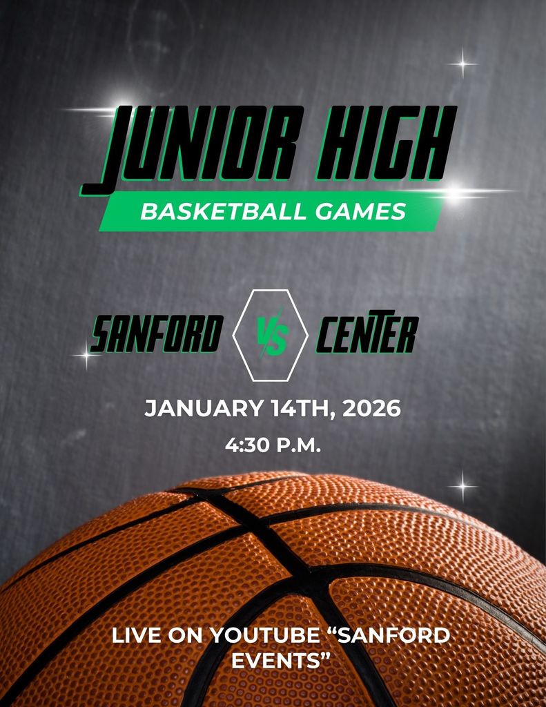 JH girls basketball vs. Center Wednesday, 1/15/26 4:30 p.m. Live on YouTube "Sanford Events"