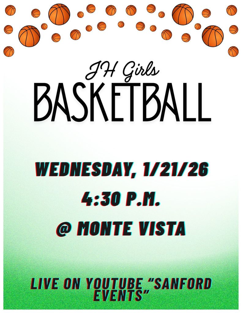 JH Girls Basketball @ Monte Vista Wednesday, 1/21/26 4:30 p.m. Live on YouTube "Sanford Events"