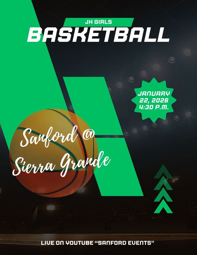 JH Girls Basketball Sanford @ Sierra Grande Thursday, 1/22/26 4:30 p.m. Live on YouTube "Sanford Events"