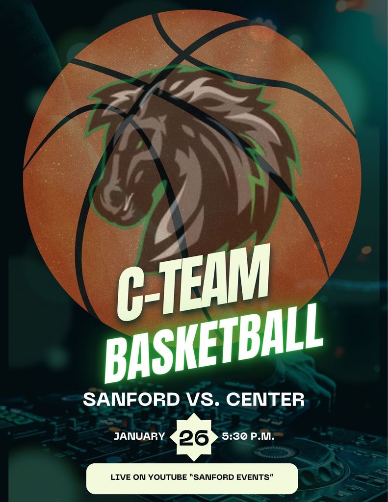 C-team Basketball vs. Center Monday, 1/26/26 - 5:30 p.m. Live on YouTube "Sanford Events"