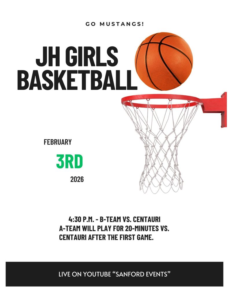 JH Girls Basketball 2/3/26 4:30 p.m. B-team vs. Centauri A-team will play for 20-minutes after the B-team game Live on YouTube "Sanford Events"