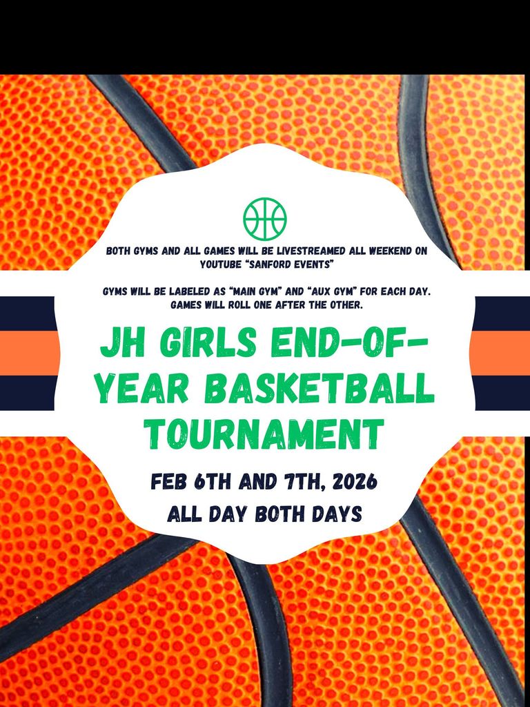 JH Girls Basketball EOY Tournament February 6th and 7th, 2026 ALL games will be livestreamed BOTH days in BOTH gyms. Visit YouTube "Sanford Events" to catch the action!