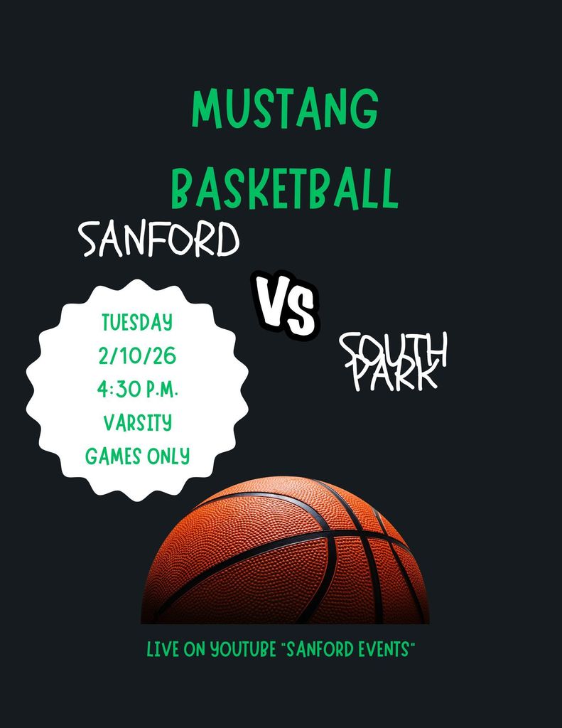 Mustang Basketball vs. South Park Tuesday, 2/10/26 4:30 p.m. Varsity games only Live on YouTube "Sanford Events"