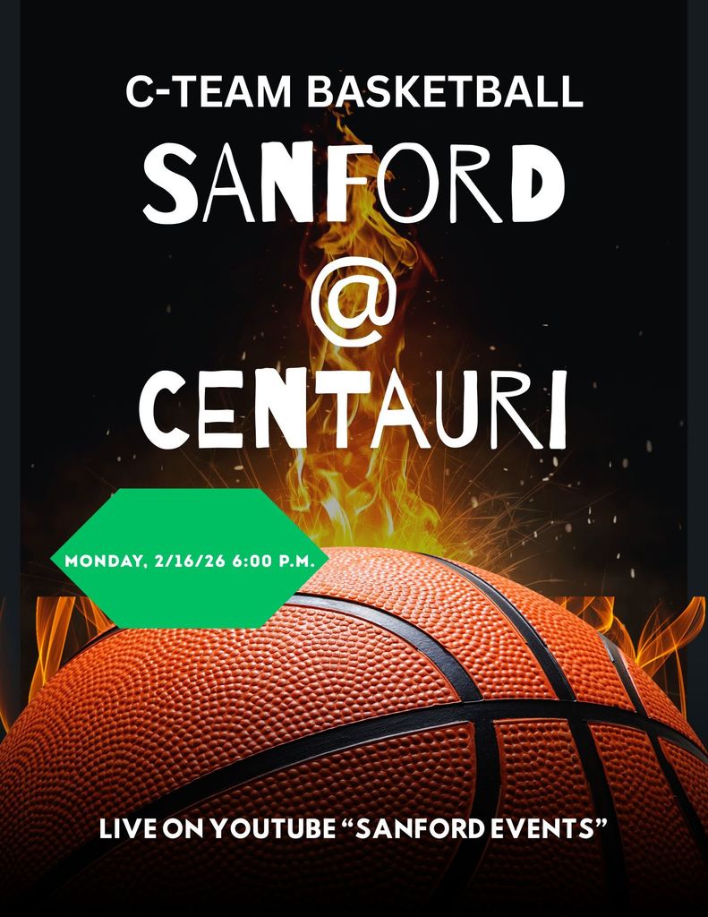 C-team Basketball @ Centauri Monday, 2/16/26 6:00 p.m. Live on YouTube "Sanford Events"