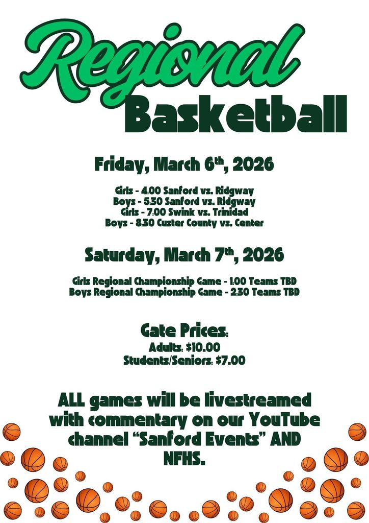 ~Regional Basketball~  Friday - 3/6/2026 Girls 4:00 Sanford vs. Ridgway Boys 5:30 Sanford vs. Ridgway Girls 7:00 Swink vs. Trinidad Boys 8:30 Custer County vs. Center  Saturday - 3/7/2026 Girls 1:00 Regional Championship Game - Teams TBD Boys 2:30 Regional Championship Game - Teams TBD  ALL games will be livestreamed with commentary on YouTube "Sanford Events" AND NFHS  Let's go Mustang Nation!