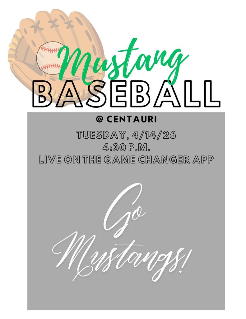 Mustang Baseball @ Centauri Tuesday, 4/14/26 4:30 p.m. Live on the Game Changer app Go big GREEN!