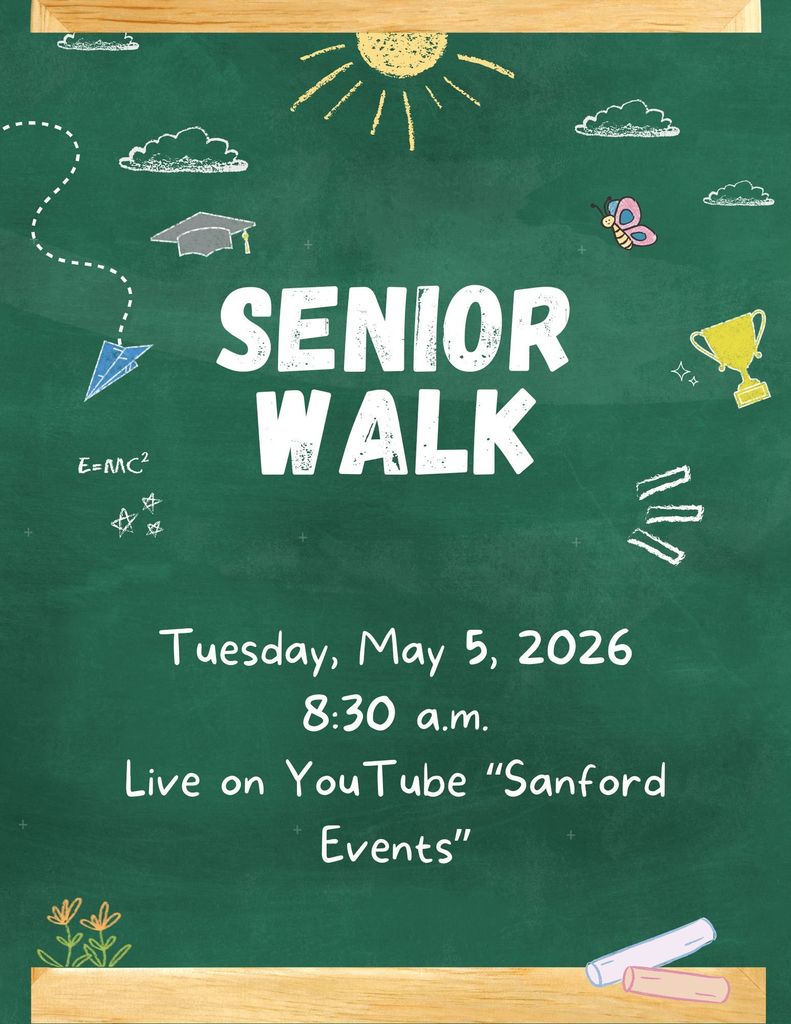 Class of 2026 Senior Walk Tuesday, May 5, 2026 8:30 a.m. Live on YouTube "Sanford Events"