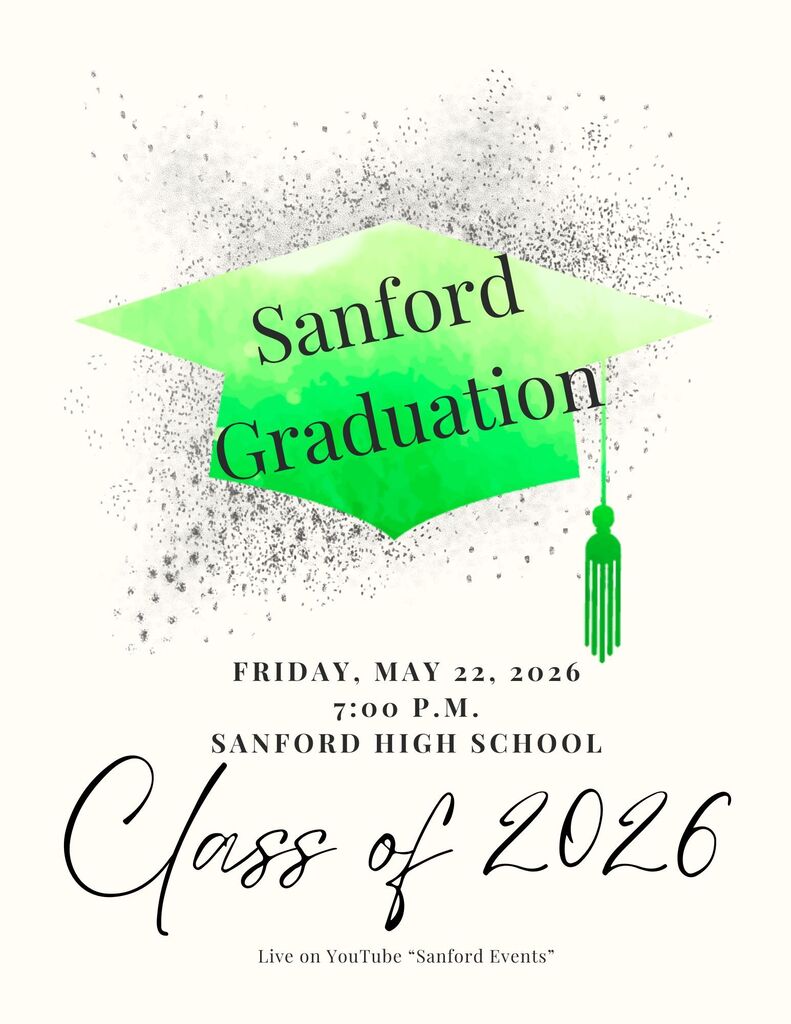 Sanford Graduation Class of 2026 Friday, May 22, 2026 7:00 p.m. Sanford High School Live on YouTube "Sanford Events"