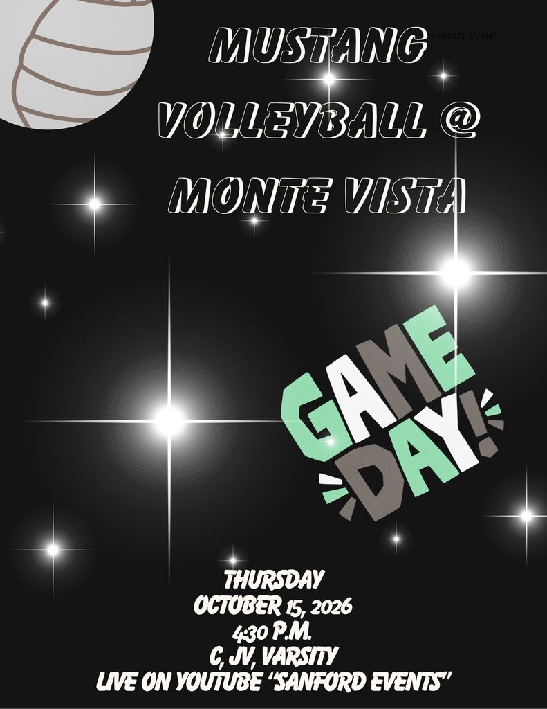 Mustang Volleyball @ Monte Vista C, JV, Varsity Thursday, 10/15/26 4:30 p.m. Live on YouTube "Sanford Events"