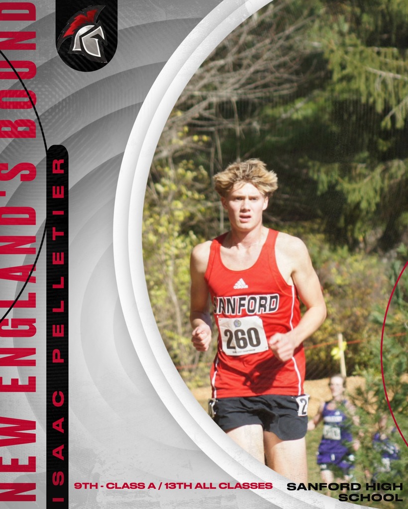 Congratulations to Isaac Pelletier, who finished 9th in the Class A race and 13th in all classes at the Boys Cross Country State Championship race on Saturday, 11/1 at Cony High School. With his performance, he has qualified to compete in the New England Championships on Saturday, 11/7, at Thetford Academy in Vermont. As a team, Sanford had strong performances from Michael Mastraccio, finishing in 26th, Jack Stimmell, Gabe Watermann, and Dom Penley, finishing in the top 70, to help secure 7th place in Class A!