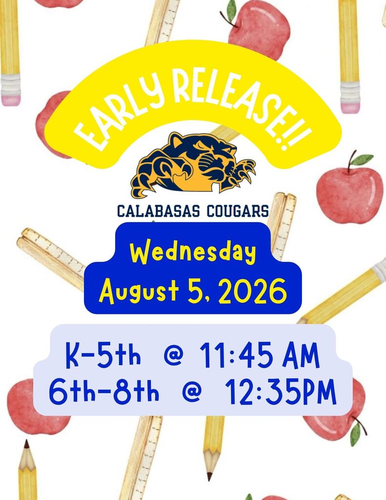 Early Release Wednesday, August 5,  2026. K-5 @ 11:45 AM. 6-8 @ 12:35PM.