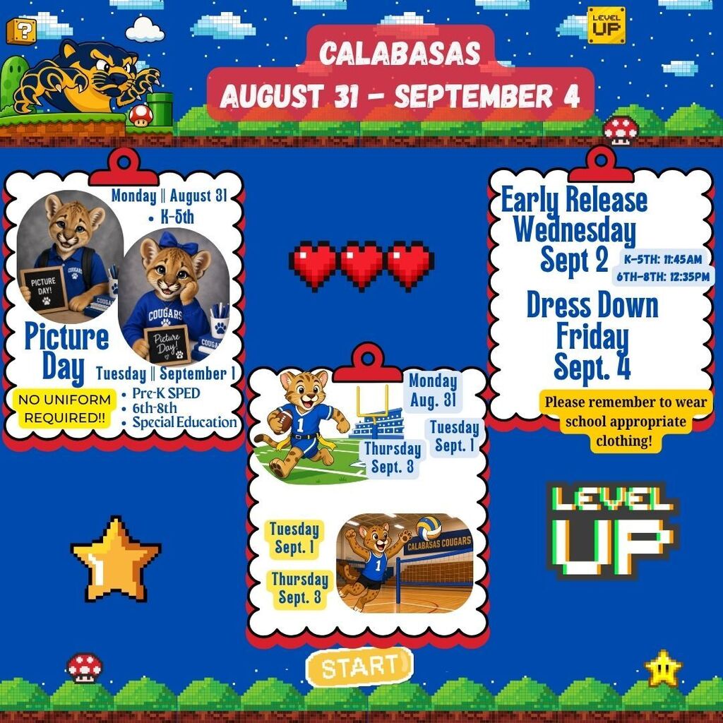 Calabasas August 31-September 4 EVENTS. We have picture day coming up on monday and tuesday! We have the schedule for volleyball and football games. And dont forget we have early release and the first dress down friday