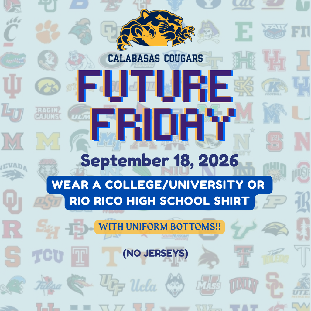 Future Friday on September 18, 2026. you can wear college/ university shirt (NO JERSEYS) with uniform bottom! GO COUGARS!