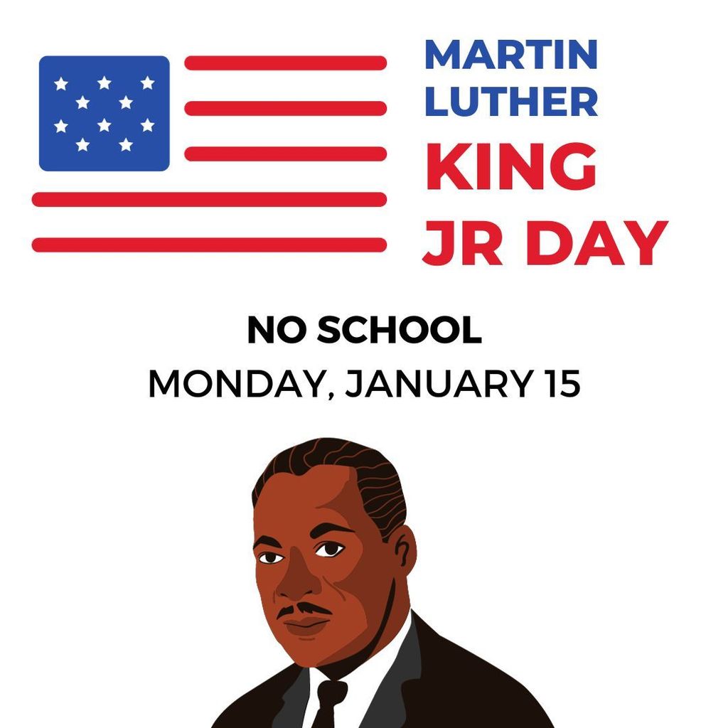 Martin Luther Kind Jr. Day No School Monday, January 15th