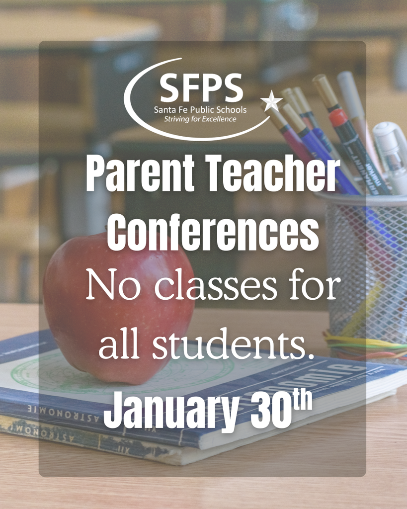 Parent Teacher Conferences, January 30th, no classes for all students. 
