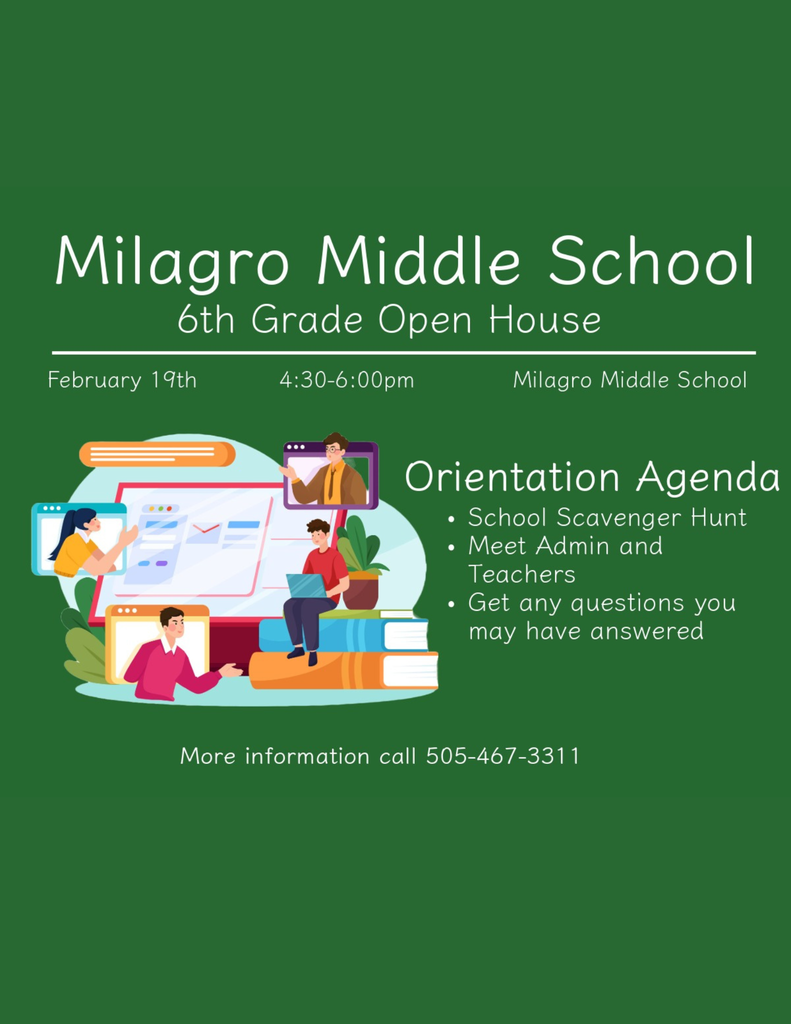 🎉📚 You’re Invited to 6th Grade Open House! 📚🎉  Join us at Milagro Middle School for our 6th Grade Open House!  🗓 February 19th ⏰ 4:30 PM – 6:00 PM  Come explore your new school with a fun school-wide scavenger hunt, meet our amazing admin staff and teachers, and get all your questions answered about the upcoming school year!  We can’t wait to welcome our future 6th graders and their families!  📞 For more information, call 505-467-3311.