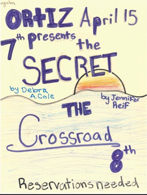  Ortiz Drama students as they present two short plays: The Secret and The Cross Roads! Bring/