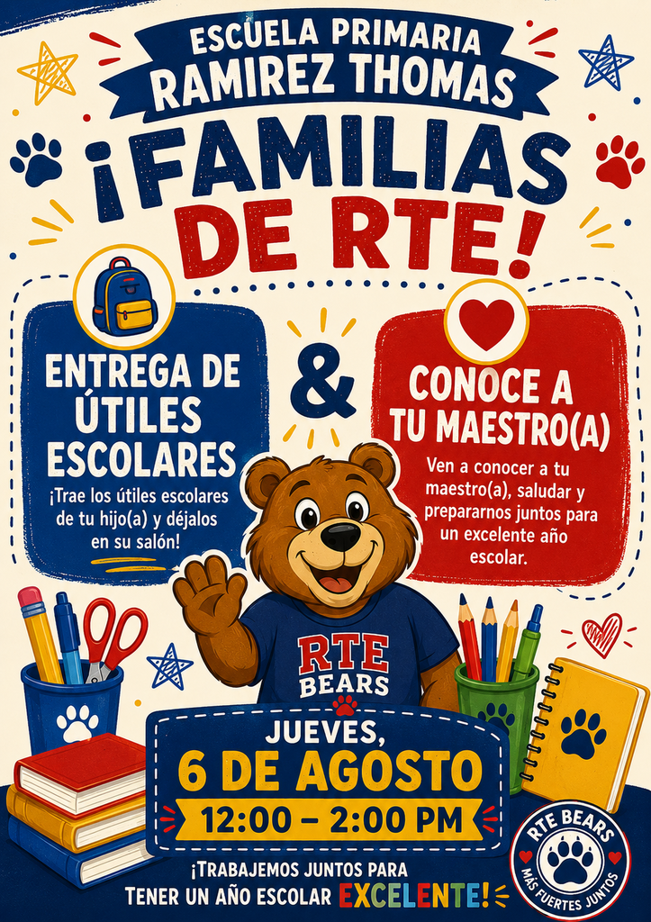 A colorful flyer with a bear mascot, reading "Escuela Primaria Ramirez Thomas ¡Familia de RTE!" It highlights the "Entrega de Utiles" and "Conoce a tu Maestro(a)" events.