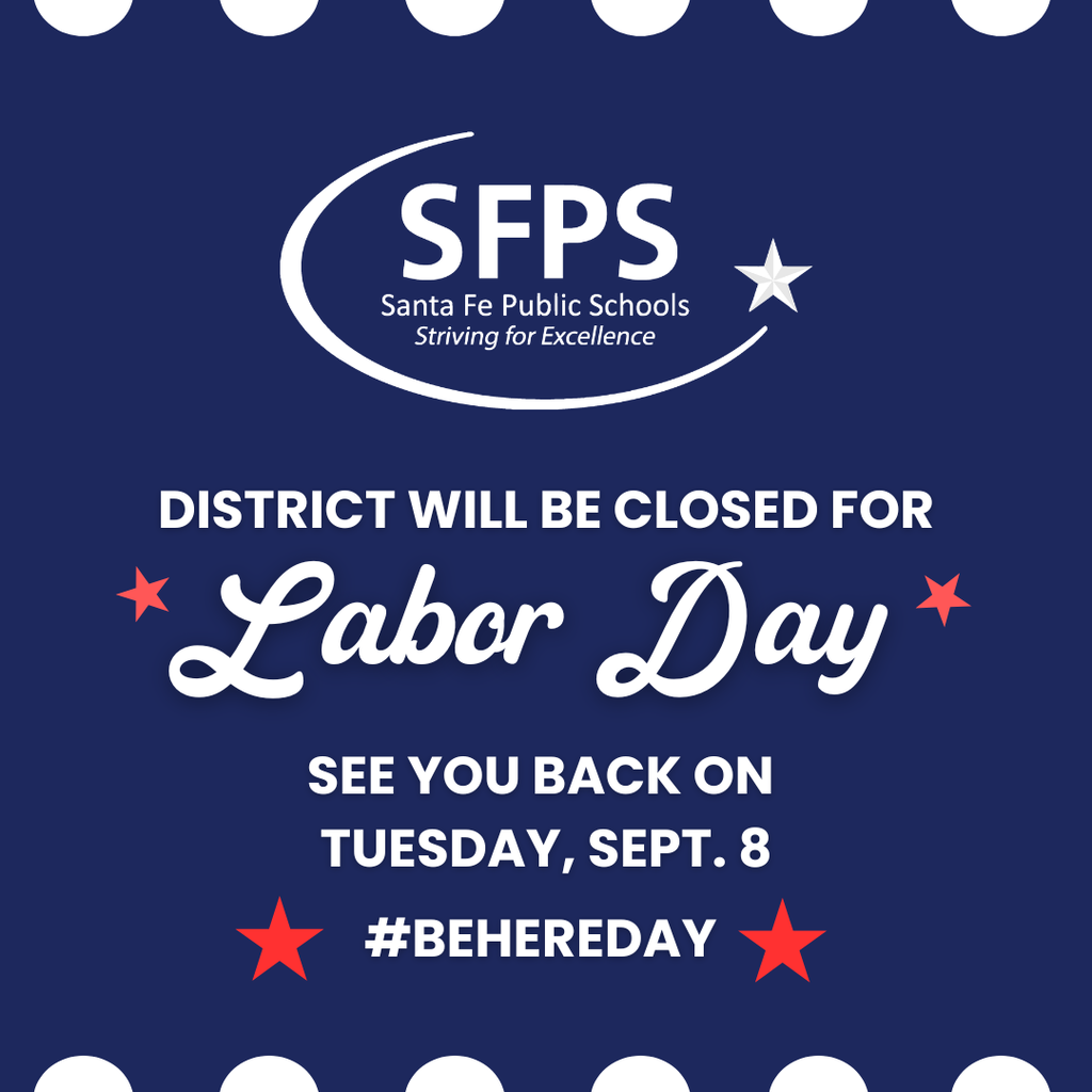 Blue background with white text. "SFPS Santa Fe Public Schools" logo and stars. Text reads: District will be closed for Labor Day.