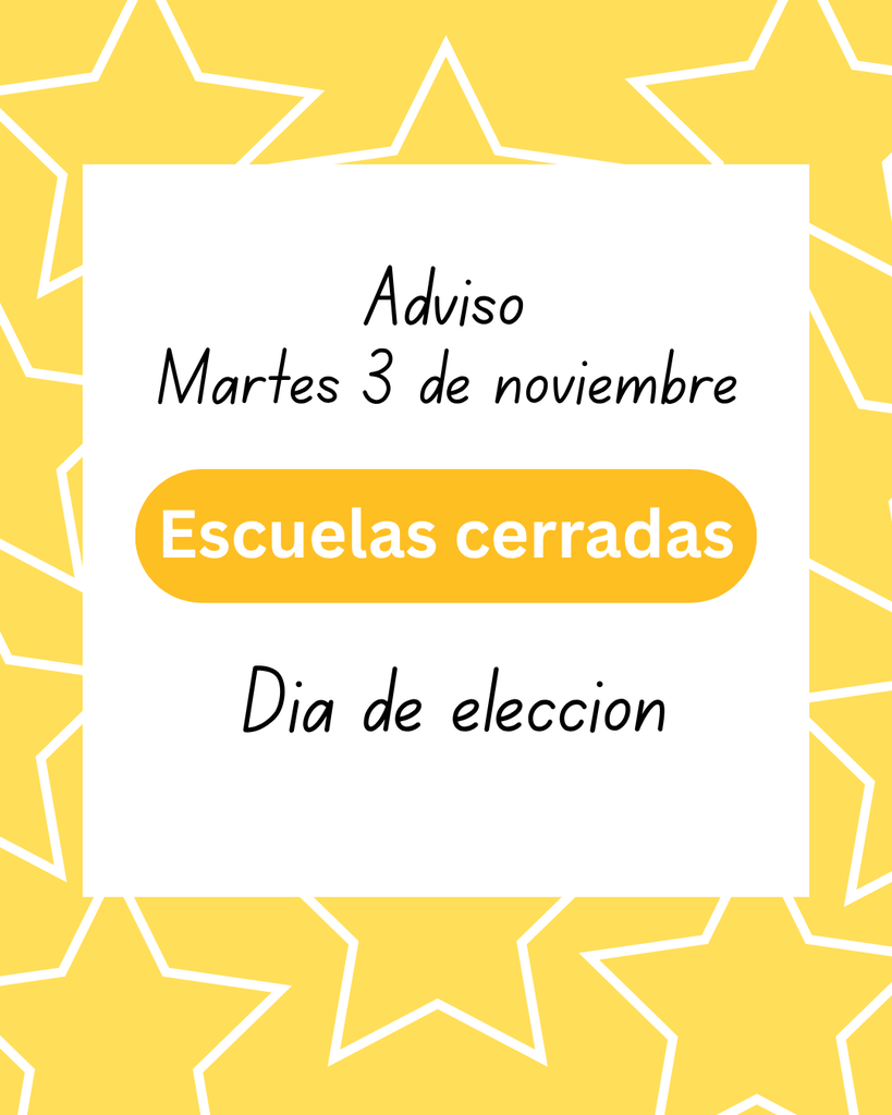 Adviso Martes 3 de noviembre las escuelas estan cerradas por la dia de eleccion
