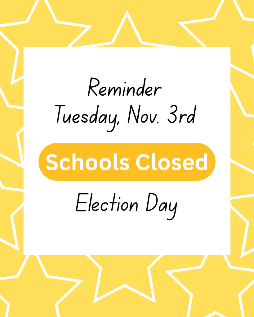 A white rectangle with black text on a yellow background with stars. Text reads "Reminder Tuesday, Nov. 3rd Schools Closed Election Day".