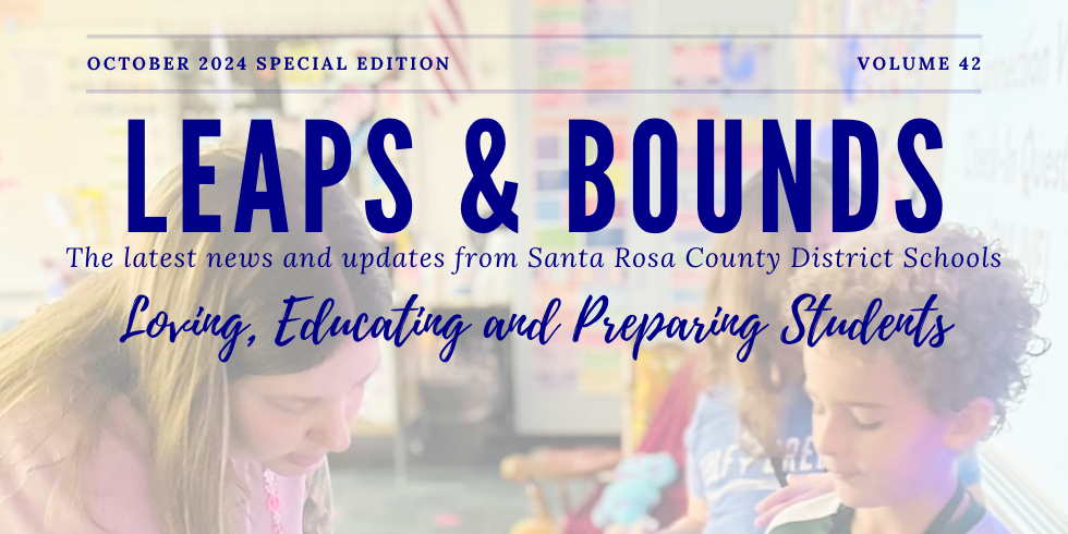 Leaps & Bounds: The latest news and updates from Santa Rosa County District Schools - October 2024 Special Edition