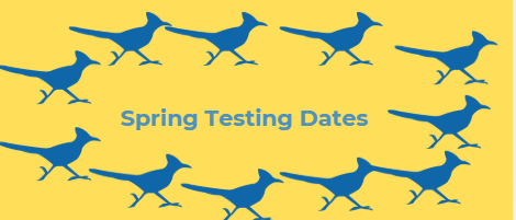 Spring Testing  Dates -Banner with yellow background and blue roadrunners