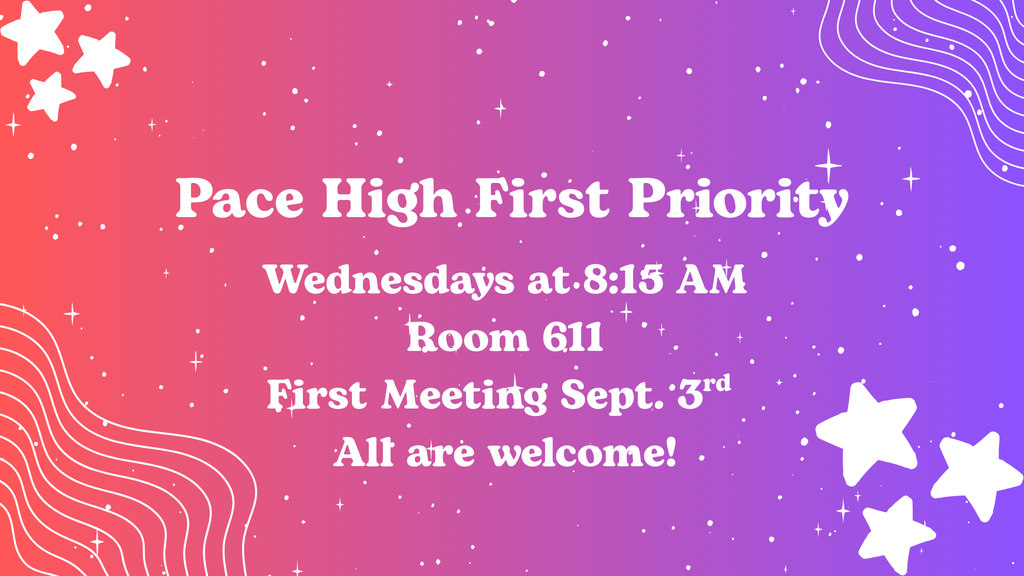 First Priority is open to all Pace students. Starting back on September 3rd, at 8:15am in room 611.