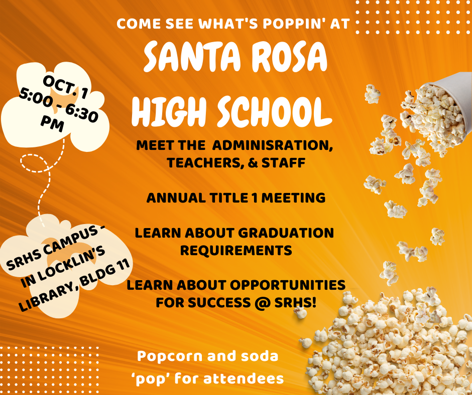 Santa Rosa High School's Open House will be Wednesday, October 1 from 5-6:30. Come see what's poppin'!