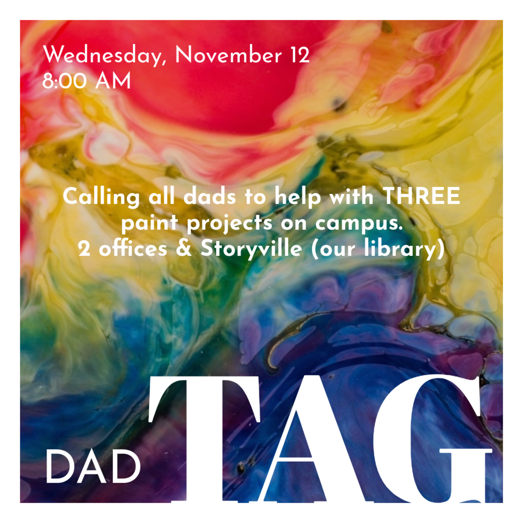 DAD TAG November 2025 calling all dads to help with three paint projects on campus this month